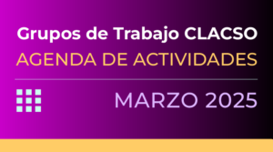 Imagen con fondo degradado de color morado oscuro a fucsia. En la parte superior, el texto en negrita y color blanco dice: "Grupos de Trabajo CLACSO". Debajo, en color amarillo, se lee "AGENDA DE ACTIVIDADES". Más abajo, separado por una línea blanca horizontal, se encuentra un icono compuesto por nueve cuadrados pequeños de color verde claro. A la derecha del icono, el texto "MARZO 2025" está escrito en un tono lila claro. En la parte inferior, una franja horizontal amarilla completa el diseño.