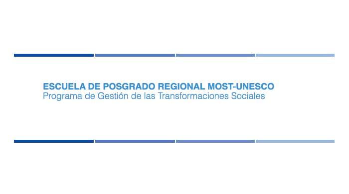  Escuela de Posgrado Regional MOST-UNESCO Programa de Gestión de las Transformaciones Sociales