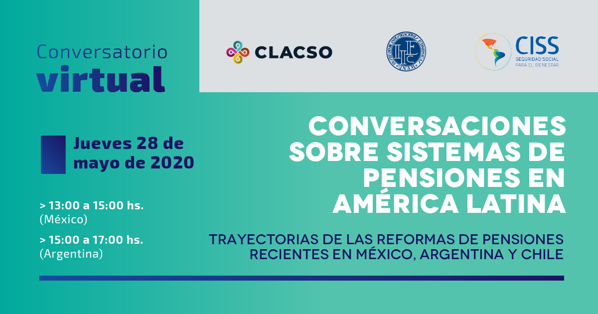 Conversatorio virtual: Sistemas de pensiones en América Latina. Trayectorias de las reformas de pensiones recientes en México, Argentina y Chile