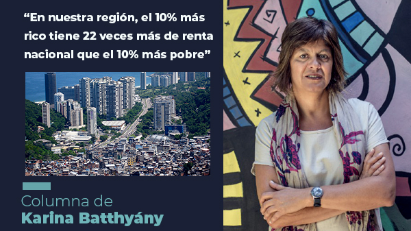  “En nuestra región, el 10% más rico tiene 22 veces más de renta nacional que el 10% más pobre”