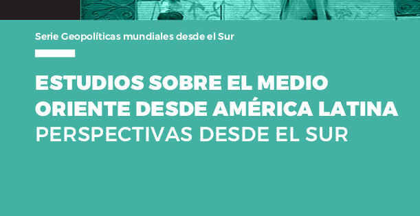  Estudios sobre el Medio Oriente desde América Latina