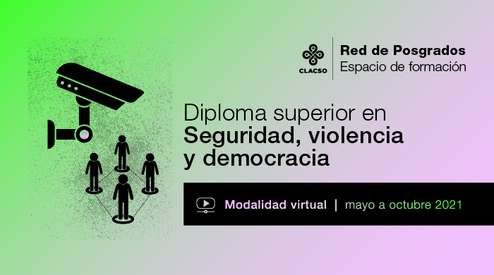  Diploma Superior en Seguridad, Violencia y Democracia