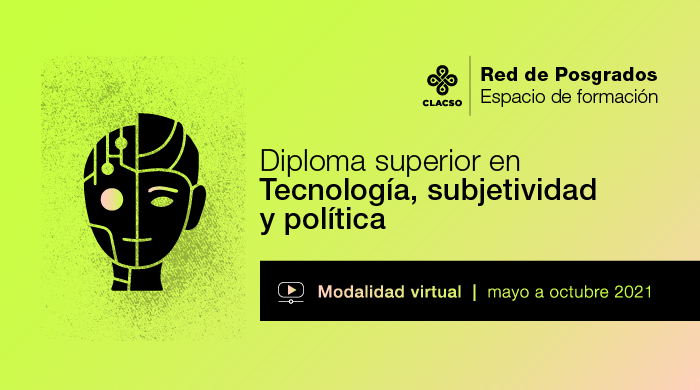  Diploma Superior en Tecnología, Subjetividad y Política