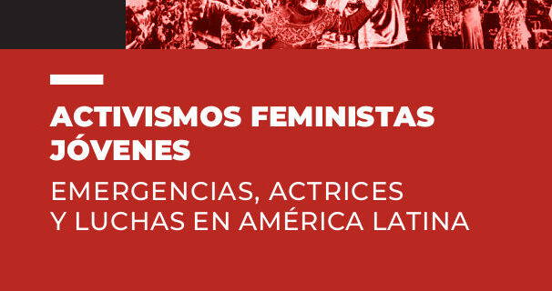  Activismos feministas jóvenes