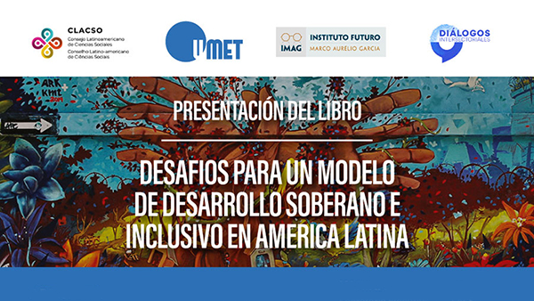  Desafios para um modelo de desenvolvimento soberano e inclusivo na América Latina