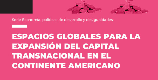  Espacios globales para la expansión del capital transnacional en el continente americano