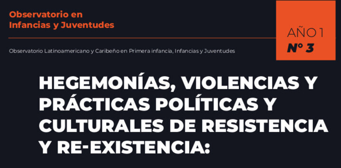  Hegemonías, violencias y prácticas políticas y culturales de resistencia y re-existencia
