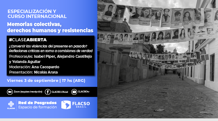  Clase abierta: ¿Convertir las violencias del presente en pasado? Reflexiones críticas en torno a comisiones de verdad