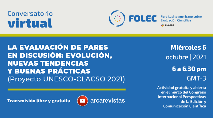  Conversatorio virtual: La evaluación de pares en discusión: evolución, nuevas tendencias y buenas prácticas (Proyecto UNESCO-CLACSO 2021)