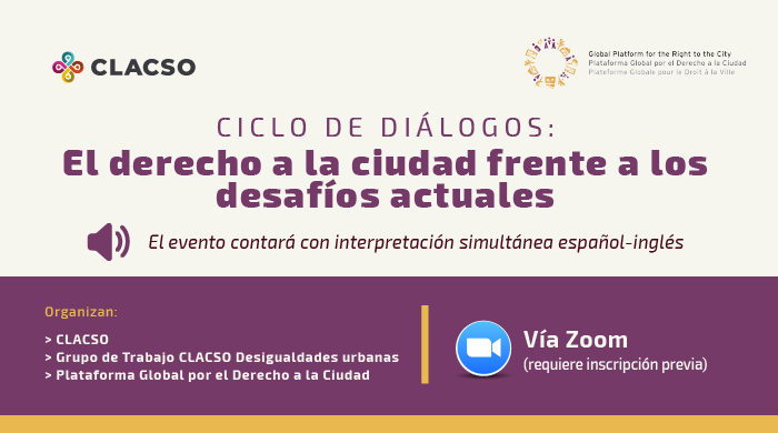  Ciclo de diálogos “El Derecho a la Ciudad frente a los desafíos actuales”