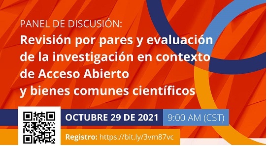  Panel de discusión: Revisión por pares y evaluación de la investigación en contexto de Acceso Abierto y bienes comunes científicos