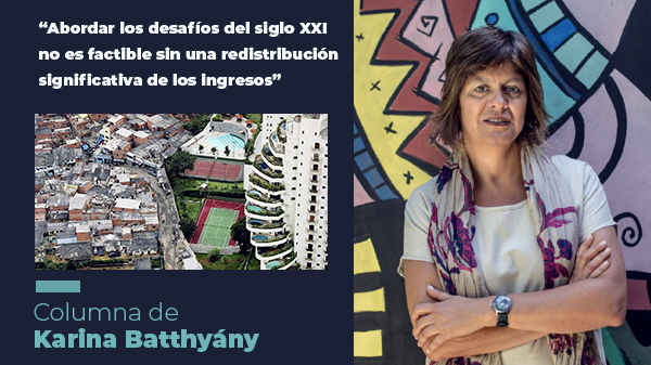  “Abordar los desafíos del siglo XXI no es factible sin una redistribución significativa de los ingresos”