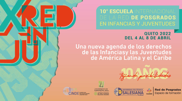  X Escuela Internacional de la Red Iberoamericana de Posgrados en Infancias y Juventudes – RedINJU