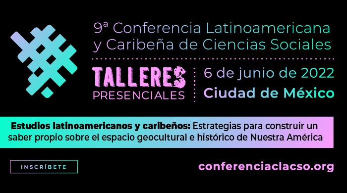  Estudios latinoamericanos y caribeños: Estrategias para construir un saber propio sobre el espacio geocultural e histórico de Nuestra América
