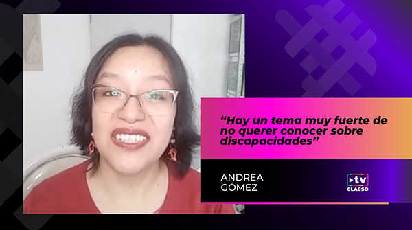  “Hay un tema muy fuerte de no querer conocer sobre discapacidades”