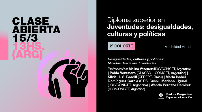  Clase abierta: Desigualdades, culturas y políticas: Miradas desde las Juventudes