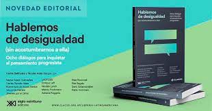  Hablemos de desigualdad, un libro que ensaya respuestas ante el avance del neoliberalismo