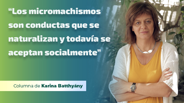  “Los micromachismos son conductas que se naturalizan y todavía se aceptan socialmente”