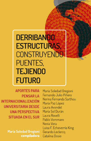  Novedad editorial: Derribando estructuras, construyendo puentes, tejiendo futuro. Aportes para pensar la internacionalización universitaria desde una perspectiva situada en el sur.