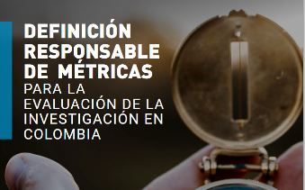  Definición responsable de métricas para la evaluación de la investigación en Colombia