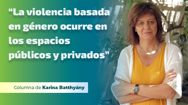  “La violencia basada en género ocurre en los espacios públicos y privados”