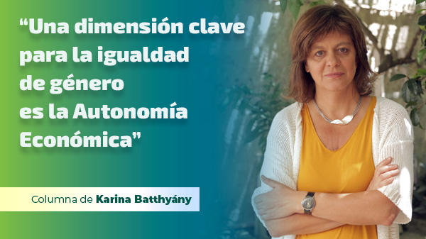  “Una dimensión clave para la igualdad de género es la Autonomía Económica”