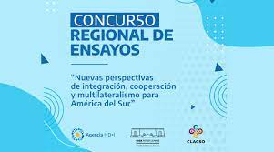  Concurso Regional de Ensayos “Nuevas perspectivas de integración, cooperación y multilateralismo para América del Sur”