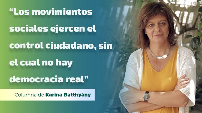  “Los movimientos sociales ejercen el control ciudadano, sin el cual no hay democracia real”
