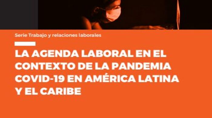  La agenda laboral en el contexto de la pandemia covid-19 en América Latina y El Caribe
