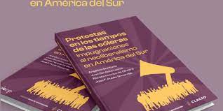  Protestas en los tiempos de las cóleras: impugnaciones al neoliberalismo en América del Sur