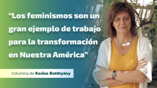  “Los feminismos son un gran ejemplo de trabajo para la transformación en Nuestra América”