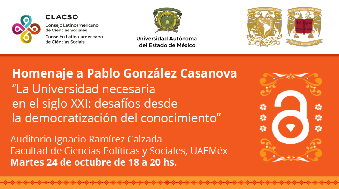  Homenaje a Pablo González Casanova “La Universidad necesaria en el siglo XXI: desafíos desde la democratización del conocimiento”