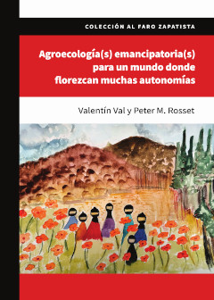  Agroecología(s) emancipatoria(s) para un mundo donde florezcan muchas autonomías 