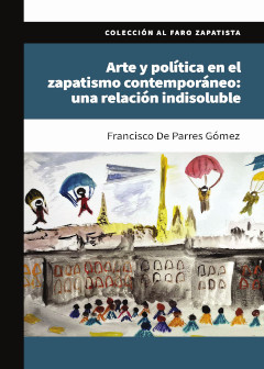  Arte y política en el zapatismo contemporáneo: una relación indisoluble