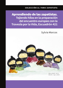  Aprendiendo de las zapatistas. Tejiendo hilos en la preparación del encuentro europeo con la Travesía por la Vida, Escuadrón 421