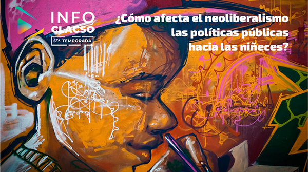  ¿Cómo afecta el neoliberalismo las políticas públicas hacia las niñeces?