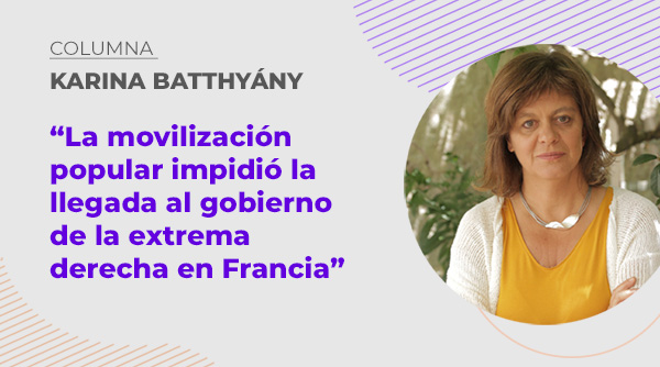  “La movilización popular impidió la llegada al gobierno de la extrema derecha en Francia”