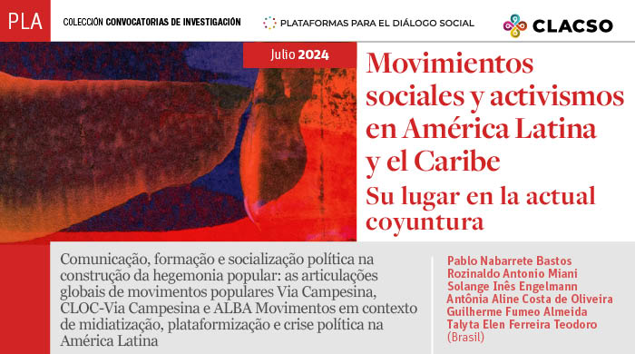  Comunicação, formação e socialização política na construção da hegemonia popular: as articulações globais de movimentos populares Via Campesina, CLOC-Via Campesina e ALBA Movimentos em contexto de midiatização, plataformização e crise política na América Latina