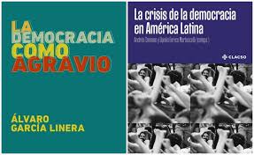  Dos libros dedicados a pensar el estado actual de las democracias en la región