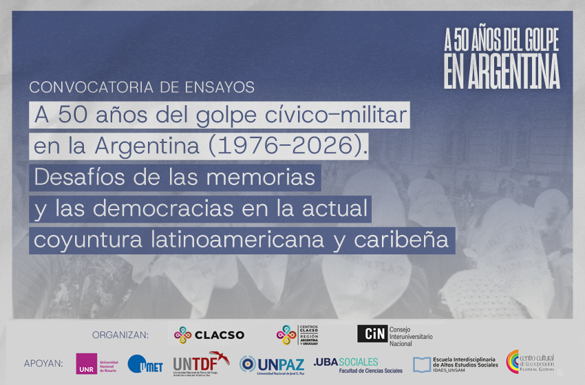  Convocatoria de Ensayos: A 50 años del golpe cívico-militar en la Argentina (1976-2026). Desafíos de las memorias y la democracias en la actual coyuntura latinoamericana y caribeña