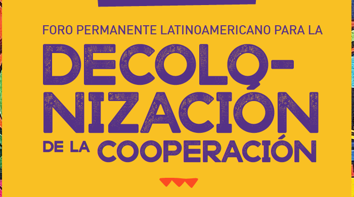  Grupo Especial ACÁPACÁ / CLACSO: Foro Permanente Latinoamericano para la Decolonización de la Cooperación