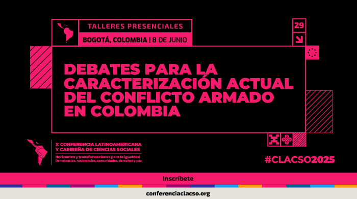  Taller presencial: Debates para la caracterización actual del conflicto armado en Colombia