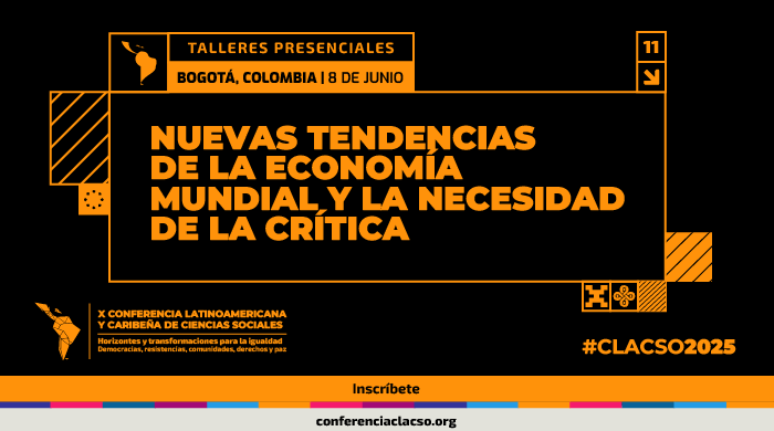  Taller presencial: Nuevas tendencias de la economía mundial y la necesidad de la crítica