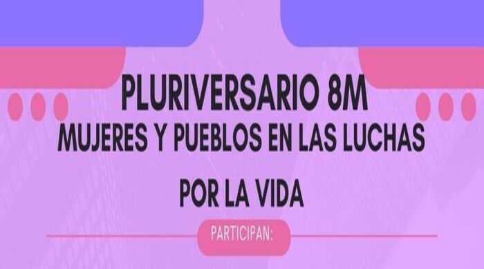  Pluriversario 8M: Mujeres y pueblos en las luchas por la vida