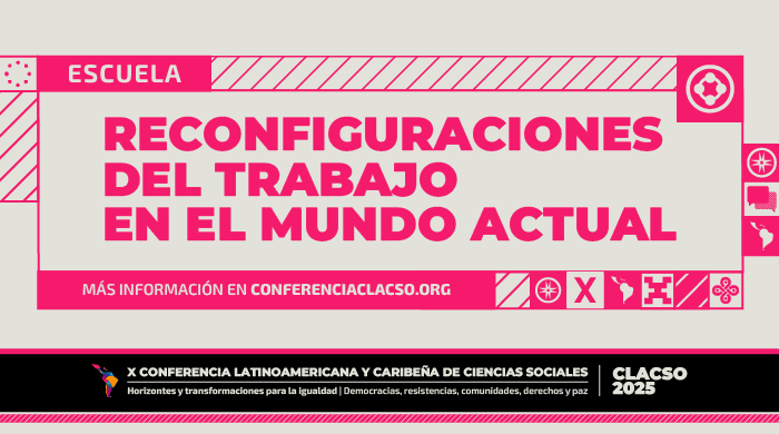  Escuela Internacional de Posgrado en Reconfiguraciones del trabajo en el mundo actual