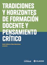  Tradiciones y horizontes de formación docente y pensamiento crítico