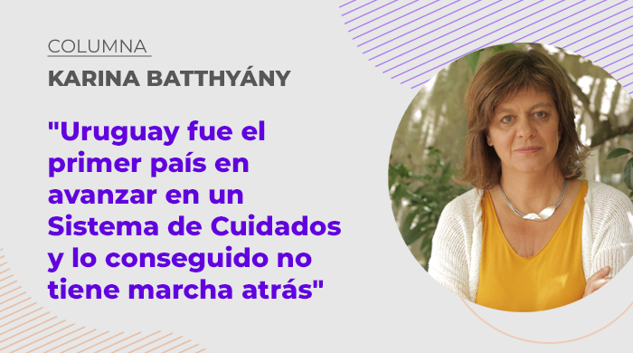  «Uruguay fue el primer país en avanzar en un Sistema de Cuidados y lo conseguido no tiene marcha atrás»