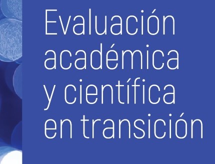  Nueva publicación: “Evaluación académica y científica en transición: Configuraciones institucionales, prácticas evaluativas y lineamientos de cambio en Argentina”