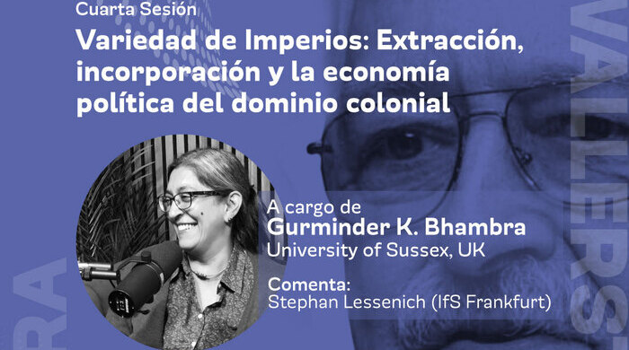  Cátedra Libre Immanuel Wallerstein – Cuarta sesión. Variedad de Imperios: Extracción, incorporación y la economía política del dominio colonial