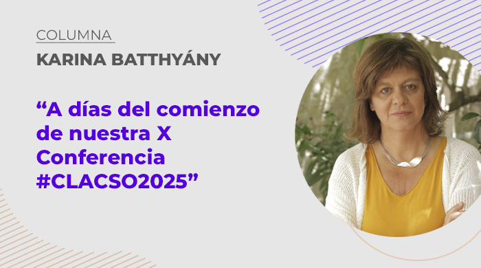  A días del comienzo de nuestra X Conferencia #CLACSO2025